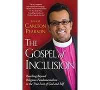 The Gospel of Inclusion: Reaching Beyond Religious Fundamentalism to the True Love of God and Self