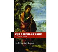 [(The Gospel of John : A Commentary)] [By (author) Frederick Dale Bruner] published on (March, 2012)