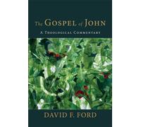 The Gospel of John : A Theological Commentary