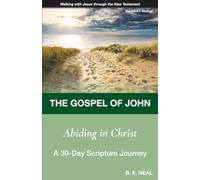 The Gospel of John - Abiding in Christ: A 30 Day Scripture Journey