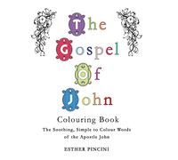 The Gospel of John Colouring Book: The Soothing, Simple to Colour Words of the Apostle John