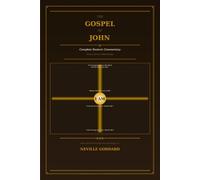 The Gospel of John : Complete Esoteric Commentary: Every Verse Through The Lens of Neville Goddard - The Bible as a Map of Human Consciousness