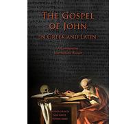 The Gospel of John in Gr nd Latin: A Comparative Intermediate Reader: Gr nd Latin Text with Running Vocabulary and Commentary