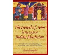 The Gospel of John in the Light of Indian Mysticism: New Edition of Christ the Yogi
