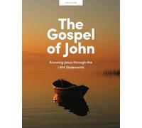 The Gospel of John Leader Guide: Knowing Jesus Through the I Am Statements