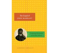 The Gospel of John Marrant: Conjuring Christianity in the Black Atlantic (Religious Cultures of African and African Diaspora People)