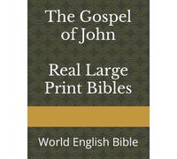 The Gospel of John Real Large Print Bibles: World English Bible