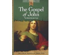 The Gospel of John: The Word Became Flesh (Liguori Catholic Bible Study)