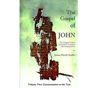 The Gospel of John - Volume Two: The Original Version Restored and Translated: Volume 2