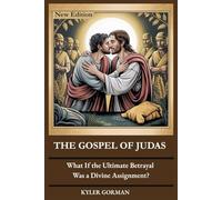 THE GOSPEL OF JUDAS: What If the Ultimate Betrayal Was a Divine Assignment?