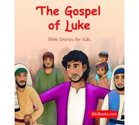 The Gospel of Luke: Bible Stories for Kids