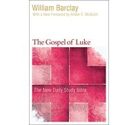 The Gospel of Luke: The New Daily Study Bible