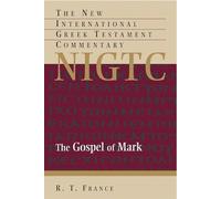 The Gospel of Mark: New International Commentary on the Greek Testament (New International Greek Testament Commentary)
