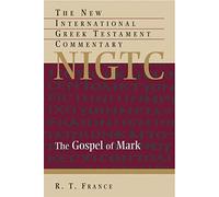 The Gospel of Mark: New International Commentary on the Greek Testament (New International Greek Testament Commentary)