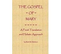 The Gospel of Mary: A Fresh Translation and Holistic Approach
