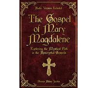 The Gospel of Mary Magdalene: Exploring the Mystical Path in the Apocryphal Gospels