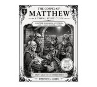 The Gospel of Matthew: A Visual Study Guide: Chapter Summaries, Key Verses, Life Lessons & Classic Illustrations