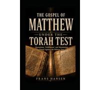 THE GOSPEL OF MATTHEW UNDER THE TORAH TEST: Quotations, “Fulfillment,” and Messianism Tested Against the Hebrew Text (New Testament Objections)