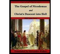 The Gospel of Nicodemus and Christ's Descent into Hell : with footnotes and Latin text