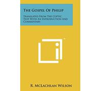 The Gospel of Philip: Translated from the Coptic Text with an Introduction and Commentary