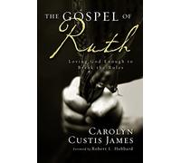 The Gospel of Ruth: Loving God Enough to Break the Rules
