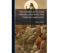 The Gospel of S. Luke translated into the Yahgan language