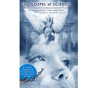 The Gospel of Science: Mind-blowing New Science on Ancient Truths to Heal Our Stress, Lives, and Planet