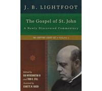 The Gospel of St. John - A Newly Discovered Commentary: ARRIVES DE (The Lightfoot Legacy Set)