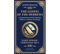 The Gospel of the Hebrews: A Lost Spiritual Classic (Deluxe Hardbound Edition): 148 (Library of Alexandria)