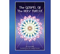 The Gospel of the Holy 12: Essene Bible