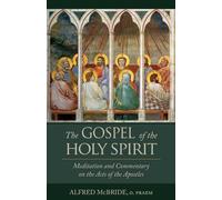 The Gospel of the Holy Spirit: Meditation and Commentary on the Acts of the Apostles: Meditations and Commentary on the Acts of the Apostles