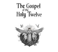 The Gospel of the Holy Twelve: Modern English Edition