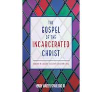 The Gospel of the Incarcerated Christ: A Primer in Carceral-Resistant Christian Ethics