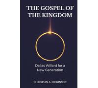 THE GOSPEL OF THE KINGDOM: DALLAS WILLARD FOR A NEW GENERATION