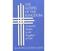 The Gospel of the Kingdom: Scriptural Studies in the Kingdom of God by Ladd, George Eldon published by William B Eerdmans Publishing Co (1959)