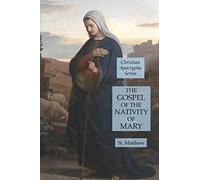 The Gospel of the Nativity of Mary: Christian Apocrypha Series