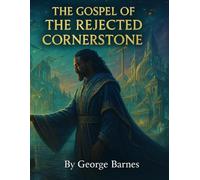 The Gospel of the Rejected Cornerstone: What the Builders Misread and How Grace Rebuilds Us