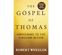 The Gospel of Thomas: Awakening to the Kingdom Within (The Lost Gospels)