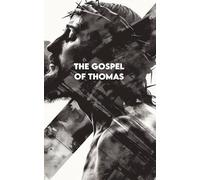 THE GOSPEL OF THOMAS: Complete Version + Exercises to Apply the Teachings of Jesus in Everyday Life