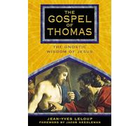 The Gospel of Thomas: The Gnostic Wisdom of Jesus