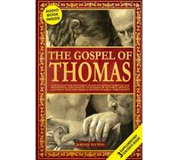 The Gospel of Thomas: Unraveling the Mysteries of Jesus’s Sayings through the Apocryphal and Gnostic Teachings of an Early Apostle, a Journey into the ... and Gnostic Gospels Bible Collection)