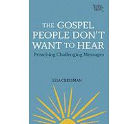 The Gospel People Don't Want to Hear: Preaching Challenging Messages