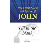The Gospel Record and Epistles of John Fill-in-the-Blank