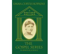The Gospel Series in Spiritual Science: Uncovering The Mystical Connection That Reveals Your True Relation With God As The Christ, Your Own Eternal Self