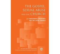 The Gospel, Sexual Abuse and the Church: A Theological Resource for the Local Church