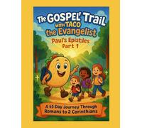 The Gospel Trail With Taco The Evangelist: Paul's Epistles: Part 1: 2 (Gospel Trail: Childrens Series)