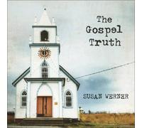 The Gospel Truth by Susan Werner (2007) Audio CD