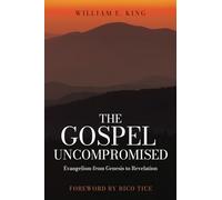 The Gospel Uncompromised: Evangelism from Genesis to Revelation