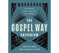 The Gospel Way Catechism Workbook: 50 Truths That Take On the World