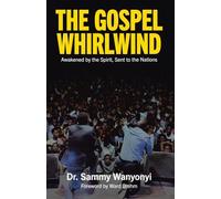 The Gospel Whirlwind: Awakened by the Spirit, Sent to the Nations